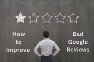 How to Improve Bad Google Reviews