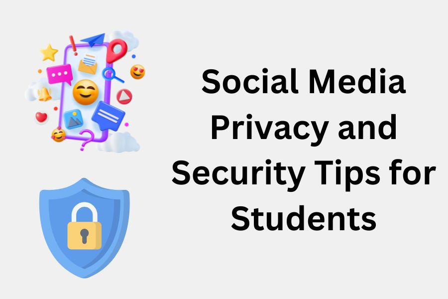 Social Media Privacy and Security Tips for Students